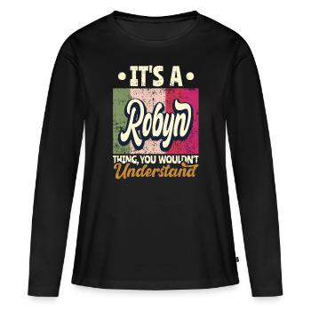 Robyn Name Geschenk Personalisiert Spruch Lustig - Frauen Premium Bio Langarmshirt - Schwarz - Vorne - Julia (174cm)