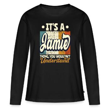 Jamie Name Gift Personalized Quote Funny - Women's Premium Organic Long Sleeve Shirt - black - Front - Julia (174cm)