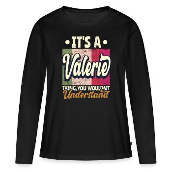 Valerie Name Gift Personalized Saying Funny - Women's Premium Organic Long Sleeve Shirt - black - Front - Julia (174cm)