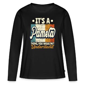 Pamela Name Geschenk Personalisiert Spruch Lustig - Frauen Premium Bio Langarmshirt - Schwarz - Vorne - Julia (174cm)
