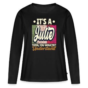 Julie Name Gift Personalized Saying Funny - Women's Premium Organic Long Sleeve Shirt - black - Front - Julia (174cm)