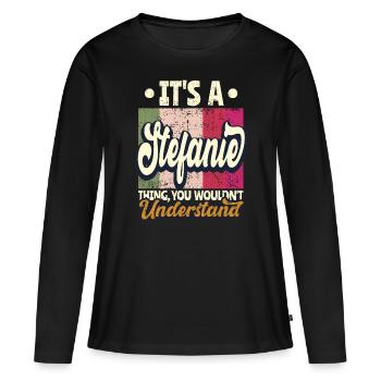 Stefanie Name Gift Personalized Quote - Women's Premium Organic Long Sleeve Shirt - black - Front - Julia (174cm)