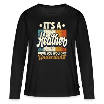 Heather Name Gift Personalized Quote Funny - Women's Premium Organic Long Sleeve Shirt - black - Front - Julia (174cm)