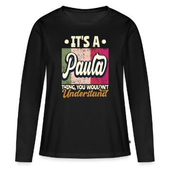 Paula Name Geschenk Personalisiert Spruch Lustig - Frauen Premium Bio Langarmshirt - Schwarz - Vorne - Julia (174cm)