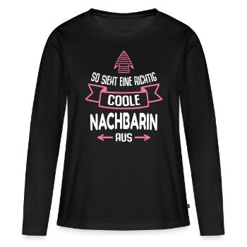 Nachbarin Geschenk Lustig Spruch - Frauen Premium Bio Langarmshirt - Schwarz - Vorne - Julia (174cm)