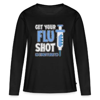 Get Your Flu Shot So I Don't Have To 2 - Frauen Premium Bio Langarmshirt - Schwarz - Vorne - Julia (174cm)