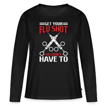 Get Your Flu Shot So I Don't Have To 6 - Frauen Premium Bio Langarmshirt - Schwarz - Vorne - Julia (174cm)
