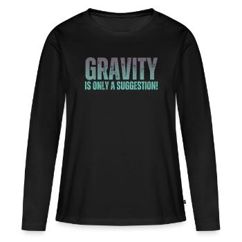 La gravité n’est qu’une suggestion de bloc - T-shirt manches longues Premium bio Femme - noir - Devant - Julia (174cm)