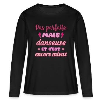 Pas parfaite mais danseuse,danse,Danse - T-shirt manches longues Premium bio Femme - noir - Devant - Julia (174cm)