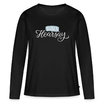 That's Hearsay White Lettering - Frauen Premium Bio Langarmshirt - Schwarz - Vorne - Julia (174cm)