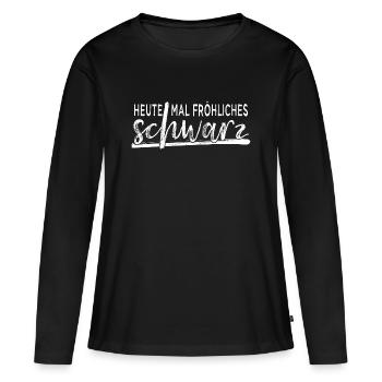 Heute mal fröhliches Schwarz Geschenk Frauen - Frauen Premium Bio Langarmshirt - Schwarz - Vorne - Julia (174cm)