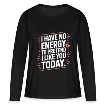 Je n’ai pas d’énergie pour faire semblant de t’aimer aujourd’hui Bureau - T-shirt manches longues Premium bio Femme - noir - Devant - Julia (174cm)