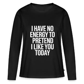 Je n’ai pas d’énergie pour faire semblant de t’aimer aujourd’hui Bureau - T-shirt manches longues Premium bio Femme - noir - Devant - Julia (174cm)
