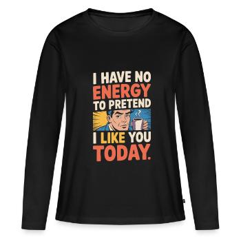 Je n’ai pas d’énergie pour faire semblant de t’aimer aujourd’hui Bureau - T-shirt manches longues Premium bio Femme - noir - Devant - Julia (174cm)