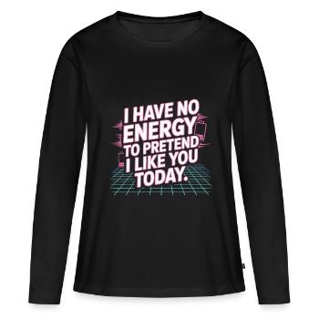 Je n’ai pas d’énergie pour faire semblant de t’aimer aujourd’hui Bureau - T-shirt manches longues Premium bio Femme - noir - Devant - Julia (174cm)