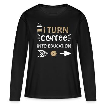 Je transforme le café en éducation - T-shirt manches longues Premium bio Femme - noir - Devant - Julia (174cm)