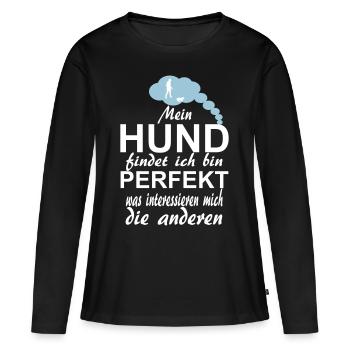 MEIN HUND FINDET MICH PERFEKT - Frauen Premium Bio Langarmshirt - Schwarz - Vorne - Julia (174cm)