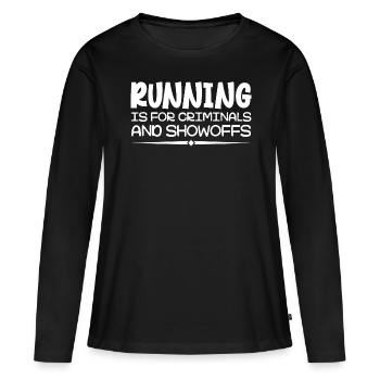 Laufen ist für Kriminelle und Angeber Lustiger Spruch - Frauen Premium Bio Langarmshirt - Schwarz - Vorne - Julia (174cm)