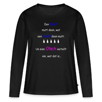 Plattdeutscher Spruch - Frauen Premium Bio Langarmshirt - Schwarz - Vorne - Julia (174cm)