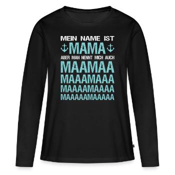 Mein Name ist Mama aber man nennt mich auch Maamaa - Frauen Premium Bio Langarmshirt - Schwarz - Vorne - Julia (174cm)