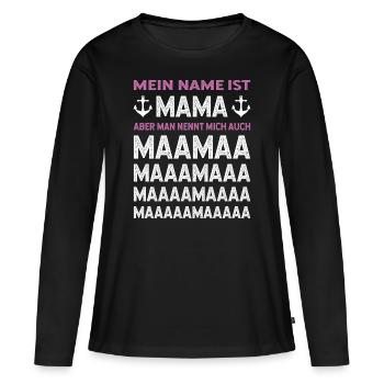 Mein Name ist Mama aber man nennt mich auch Maamaa - Frauen Premium Bio Langarmshirt - Schwarz - Vorne - Julia (174cm)
