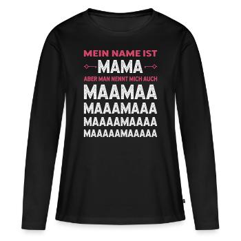Mein Name ist Mama aber man nennt mich auch Maamaa - Frauen Premium Bio Langarmshirt - Schwarz - Vorne - Julia (174cm)