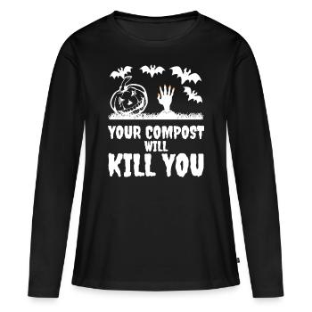 Dein Kompost wird dich Halloween töten - Frauen Premium Bio Langarmshirt - Schwarz - Vorne - Julia (174cm)