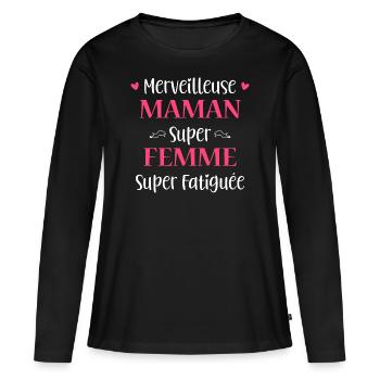 Merveilleuse maman super femme super fatiguée - T-shirt manches longues Premium bio Femme - noir - Devant - Julia (174cm)