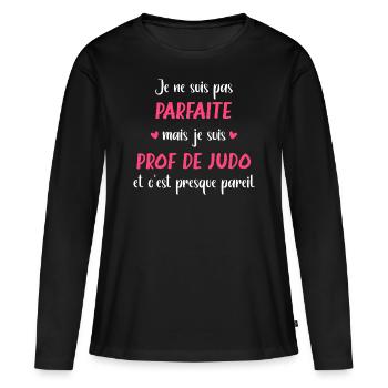 Je ne suis pas parfaite mais prof de judo - T-shirt manches longues Premium bio Femme - noir - Devant - Julia (174cm)