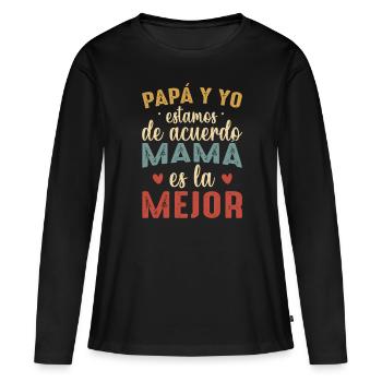 Papa Et Moi Sommes D'accord Maman Est La Meilleure - T-shirt manches longues Premium bio Femme - noir - Devant - Julia (174cm)