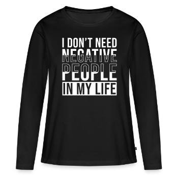 Citation inspirante Je n’ai pas besoin de négatifs - T-shirt manches longues Premium bio Femme - noir - Devant - Julia (174cm)