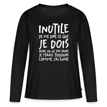 Inutile De Me Dire Ce Que Je Dois Faire - T-shirt manches longues Premium bio Femme - noir - Devant - Julia (174cm)