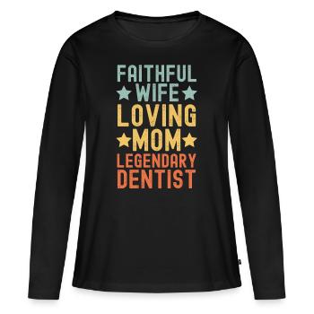 Épouse fidèle, Mère aimante, Dentiste - T-shirt manches longues Premium bio Femme - noir - Devant - Julia (174cm)