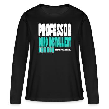 Professor wird installiert - Frauen Premium Bio Langarmshirt - Schwarz - Vorne - Julia (174cm)