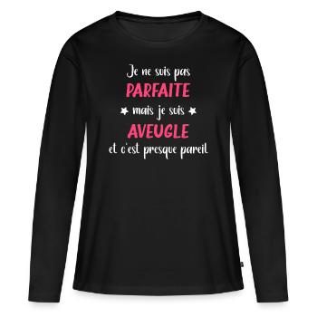 Je suis pas parfaite mais aveugle - T-shirt manches longues Premium bio Femme - noir - Devant - Julia (174cm)