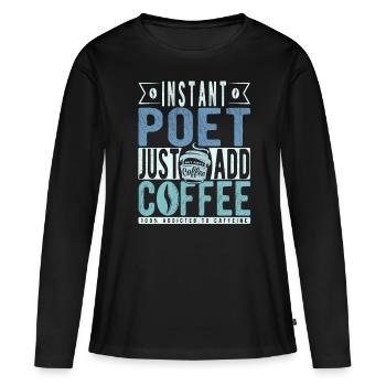 Dichter Kaffee Spruch - Frauen Premium Bio Langarmshirt - Schwarz - Vorne - Julia (174cm)