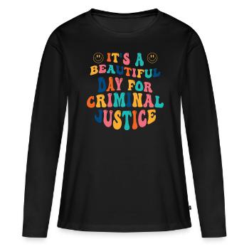 It's a beautiful day for criminal justice - Women's Premium Organic Long Sleeve Shirt - black - Front - Julia (174cm)