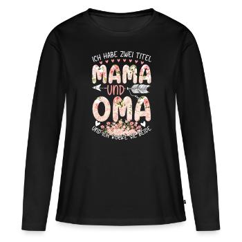 Ich Habe Zwei Titel Mama Und Oma - Frauen Premium Bio Langarmshirt - Schwarz - Vorne - Julia (174cm)