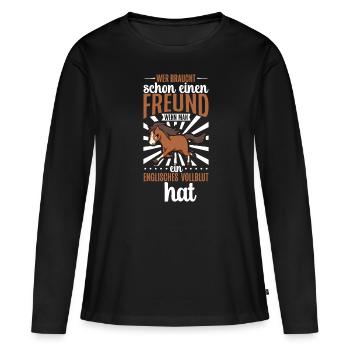 Wer braucht schon einen Freund - Vollblut - Frauen Premium Bio Langarmshirt - Schwarz - Vorne - Julia (174cm)