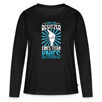 Stolzer Besitzer eines Titan Knies - Knie Titan - Frauen Premium Bio Langarmshirt - Schwarz - Vorne - Julia (174cm)