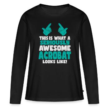 This is what a cool awesome acrobat looks - Frauen Premium Bio Langarmshirt - Schwarz - Vorne - Julia (174cm)