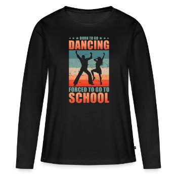 Nés pour aller danser forcés d’aller à l’école - T-shirt manches longues Premium bio Femme - noir - Devant - Julia (174cm)
