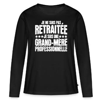 Grand-Mère Professionnelle Retraitée Mamie - T-shirt manches longues Premium bio Femme - noir - Devant - Julia (174cm)