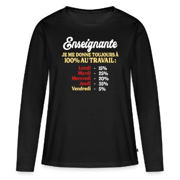 100% Au Travail Citation Drôle Enseignante - T-shirt manches longues Premium bio Femme - noir - Devant - Julia (174cm)