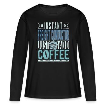 Le conducteur de fret instantané ajoute simplement du café - T-shirt manches longues Premium bio Femme - noir - Devant - Julia (174cm)