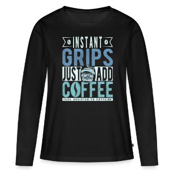 Les poignées instantanées ajoutent simplement du café - T-shirt manches longues Premium bio Femme - noir - Devant - Julia (174cm)