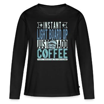 Instant Light Board Op Il suffit d’ajouter du café - T-shirt manches longues Premium bio Femme - noir - Devant - Julia (174cm)