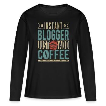 Instant Blogger Just Add Coffee - Women's Premium Organic Long Sleeve Shirt - black - Front - Julia (174cm)