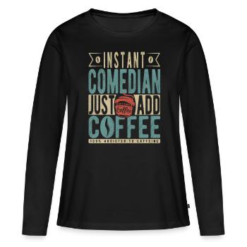Comédien instantané il suffit d’ajouter du café - T-shirt manches longues Premium bio Femme - noir - Devant - Julia (174cm)