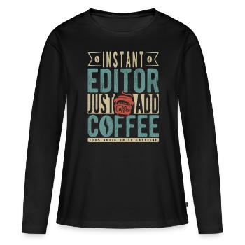 Éditeur instantané Il suffit d’ajouter du café - T-shirt manches longues Premium bio Femme - noir - Devant - Julia (174cm)